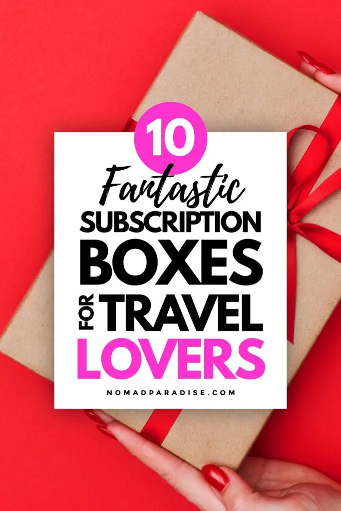 10 Fantastic Subscription Boxes for Travel Lovers (pin)