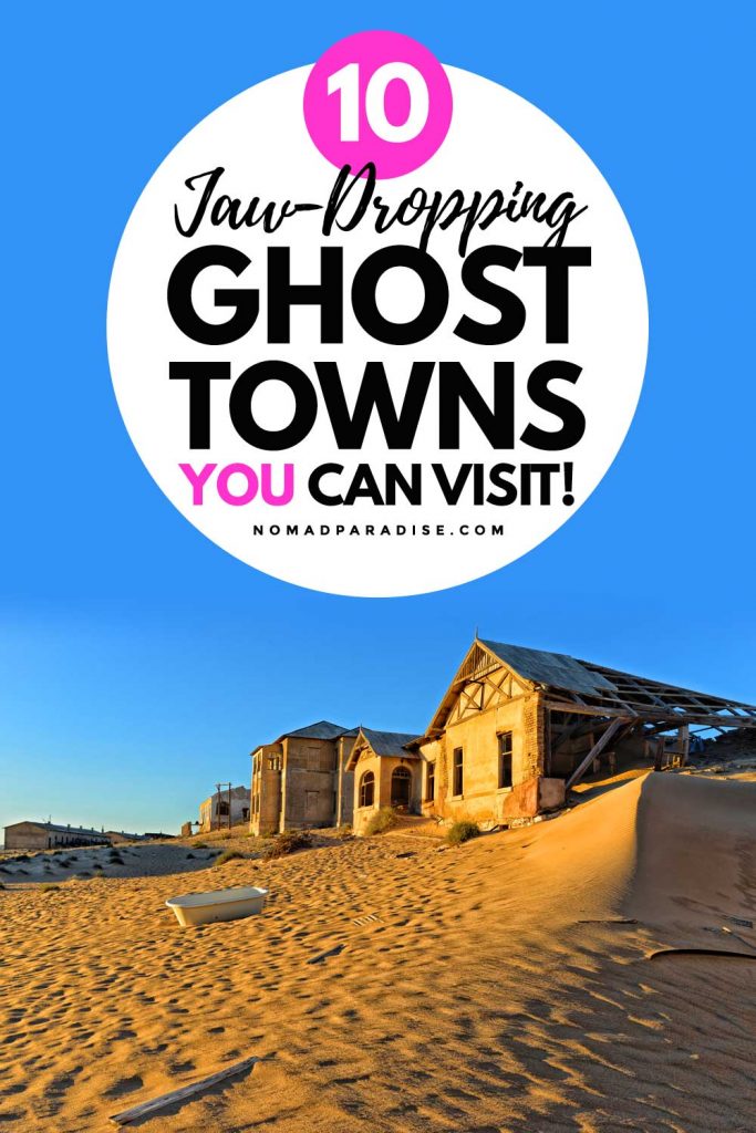 10 Jaw-Dropping Ghost Towns You Can Visit - Nomad Paradise