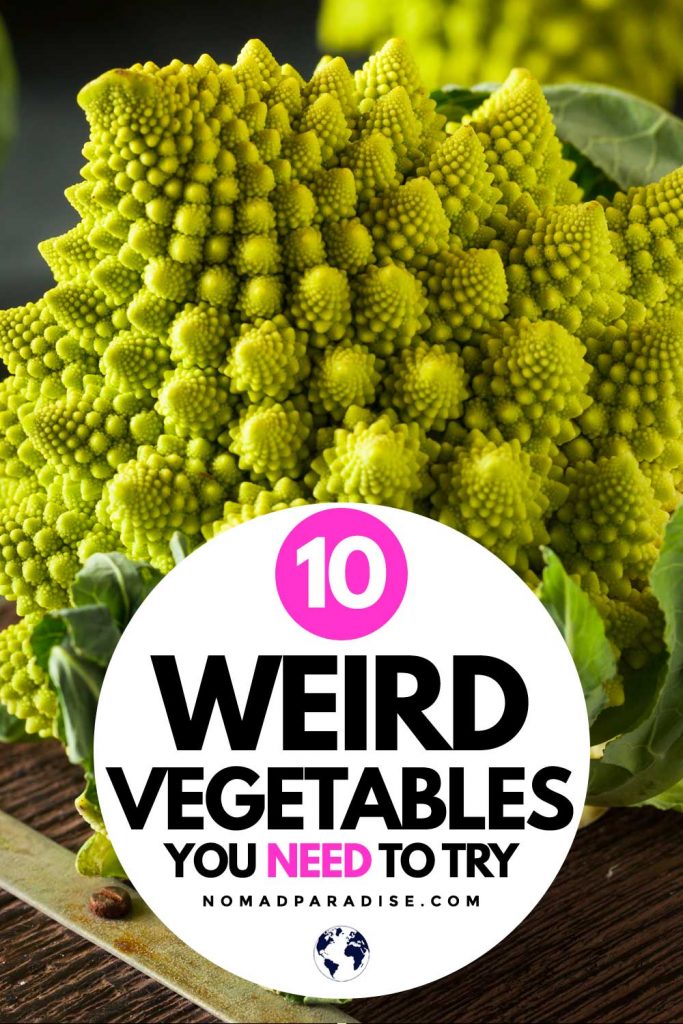 10 Weird Vegetables You Need to Try