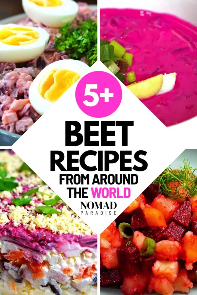 5+ Beet recipes from around the world (featuring beet soup, vinegret, seledka pod shuboi, and rosolje beet salad).
